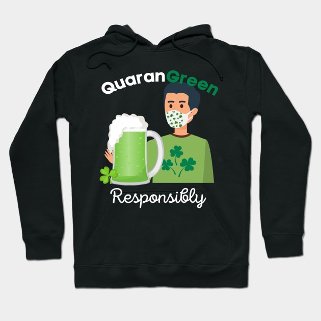 QuaranGreen Responsibly - St Patrick's Day 2021 Humor Funny Pun Hoodie by Apathecary